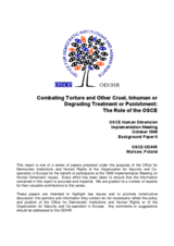 Combating Torture and Other Cruel, Inhuman or Degrading Treatment or Punishment: The Role of the OSCE. OSCE Human Dimension Implementation Meeting background paper