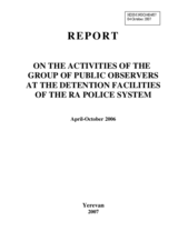 Report on the "Activities of the Group of Public Observers at the Detention Facilities of the RA Police System, April-October 2006"
