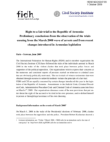 Right to a fair trial in the Republic of Armenia:  Preliminary conclusions from the observation of the trials ensuing from the March 2008 wave of arrests and from recent changes introduced in Armenian legislation