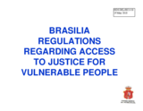 Human Dimension Seminar on Strengthening Judicial Independence and Public Access to Justice, 17-19 May 2010: Brasilian Rules (Converted PowerPoint Presentation)