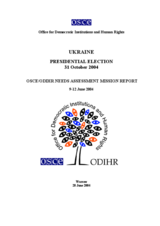 Ukraine, Presidential Election, 31 October, 21 November and 26 December 2004: Needs Assessment Mission Report Ukraine, Presidential Election, 31 October, 21 November and 26 December 2004: Needs Assessment Mission Report