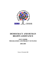 Democracy And Human Rights Assistance. OSCE/ODIHR Programmes and Project Outlines 2004-2005.