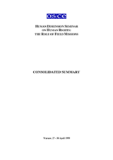 Human Dimension Seminar on Human Rights: The Role of Field Missions, 27-30 April 1999: Consolidated Summary
