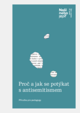 Proč a jak se potýkat s antisemitismem. Příručka pro pedagogy