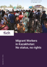 Report. Migrant Workers in Kazakhstan: No status, no rights