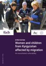 Report. Kyrgyzstan Women and children from Kyrgyzstan affected by migration. An exacerbated vulnerability